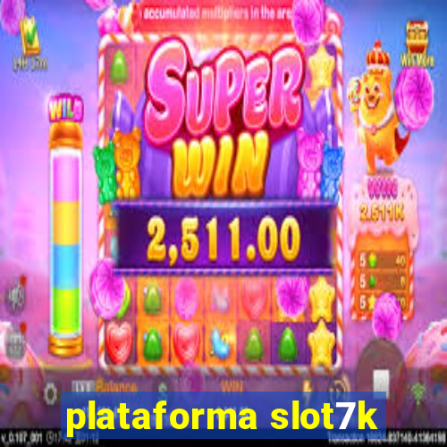 plataforma slot7k